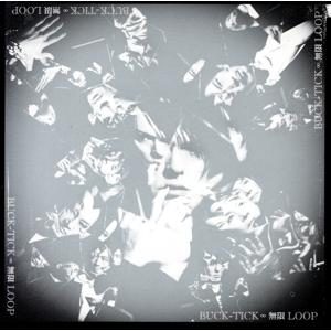 無限 LOOP/BUCK-TICK　