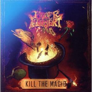 ＫＩＬＬ ＴＨＥ ＭＡＧＩＣ／タイラーギルバートの商品画像