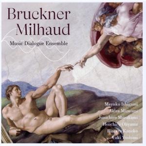 ブルックナー&amp;ミヨー/ミュージックダイアログ・アンサンブル,水谷晃,石上真由子,村上淳一郎,　