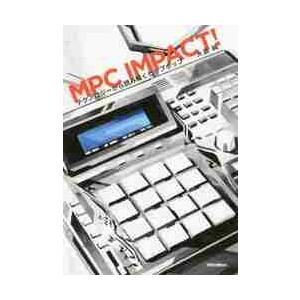 ＭＰＣ　ＩＭＰＡＣＴ！　テクノロジーから読み解くヒップホップ / 大島　純　著