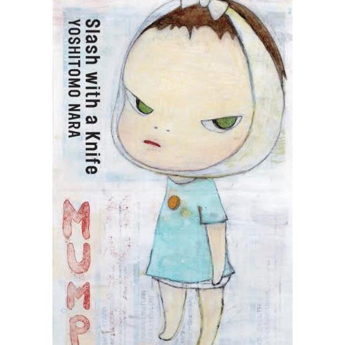 Ｓｌａｓｈ　ｗｉｔｈ　ａ　Ｋｎｉｆｅ　新装版 / 奈良美智