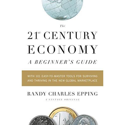 The 21st Century Economy--A Beginner's Guide: With...