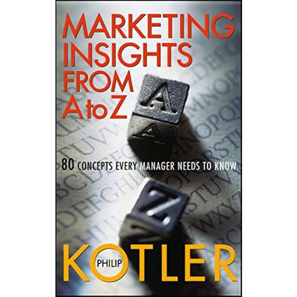 Marketing Insights from A to Z: 80 Concepts Every ...