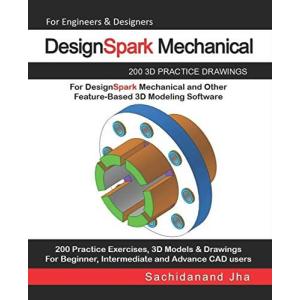 DesignSpark Mechanical: 200 3D Practice Drawings For DesignSpar