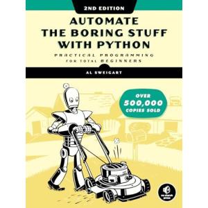 Automate the Boring Stuff with Python 2nd Edition: Practical Pr