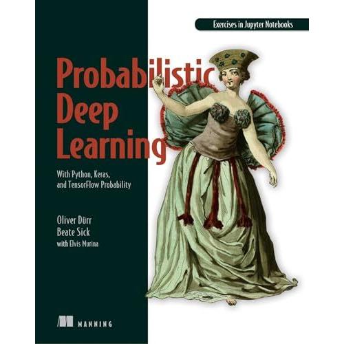 Probabilistic Deep Learning: With Python， Keras an...