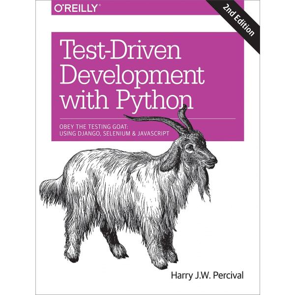 Test-Driven Development with Python: Obey the Test...