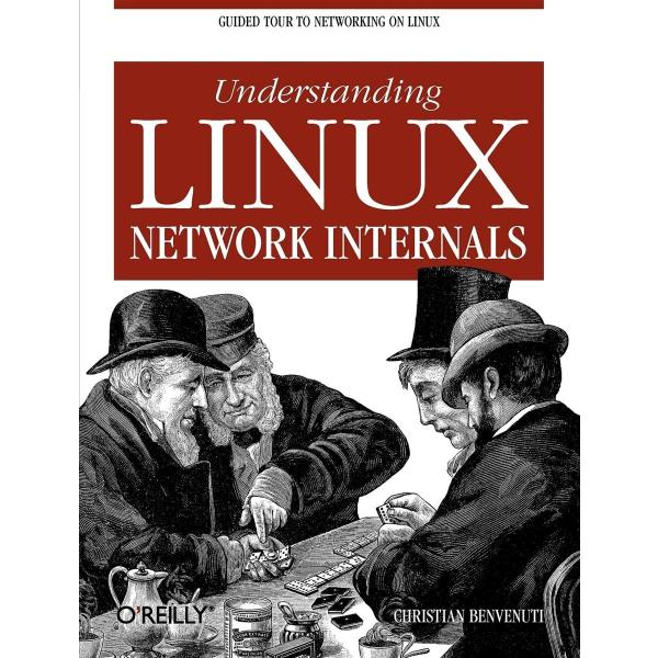 Understanding Linux Network Internals: Guided Tour...