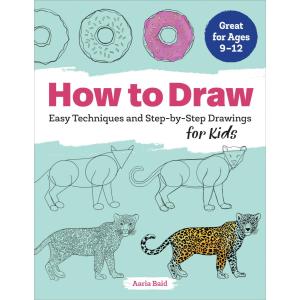 How to Draw: Easy Techniques and Step-by-Step Drawings for Kids