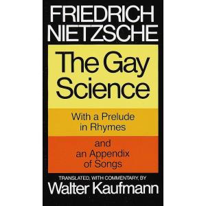 The Gay Science: With a Prelude in Rhymes and an Appendix of So
