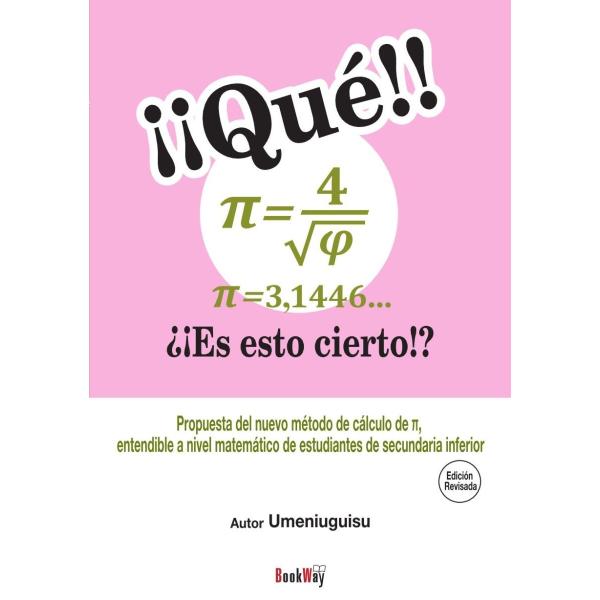 え！！　π＝４／√φ＝3,1446＝Pi＝3.1446... これ本当！？（改訂版）〔スペイン語版〕...