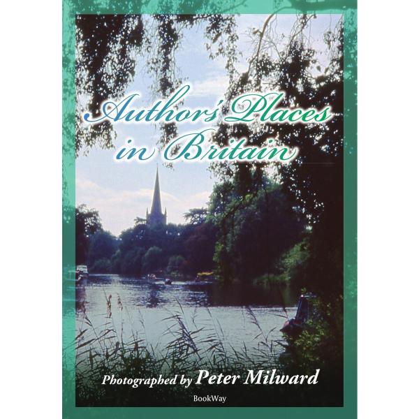 AUTHORS&apos; PLACES IN BRITAIN／Peter Milward