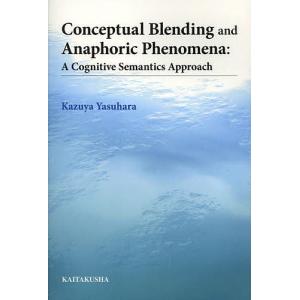 Conceptual Blending and Anaphoric Phenomena A Cognitive Semantics Approach｜boox