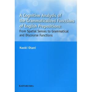 A Cognitive Analysis of the Grammaticalized Functions of English Prepositi｜boox