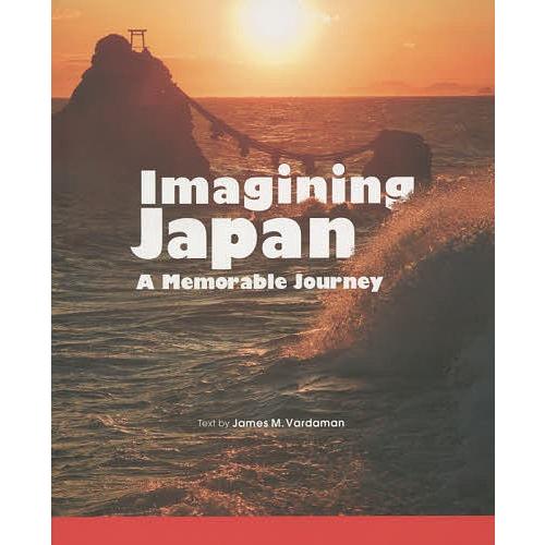 Imagining Japan A Memorable Journey/ジェームス・M・バーダマン