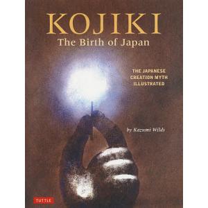 KOJIKI　The　Birth　of　Japan　THE　JAPANESE　CREATION　MYTH　ILLUSTRATE