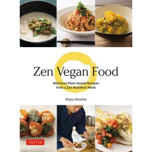 Zen Vegan Food Delicious Plant‐based Recipes from a Zen Buddhis