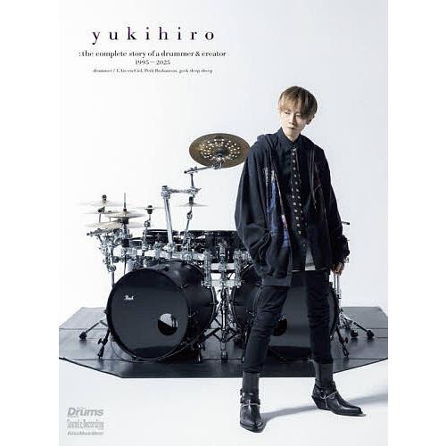 yukihiro the complete story of a drummer &amp; creator...
