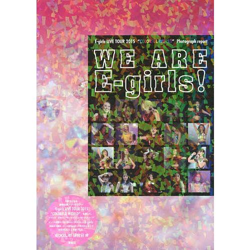 WE ARE E‐girls! E‐girls LIVE TOUR 2015 “COLORFUL W...