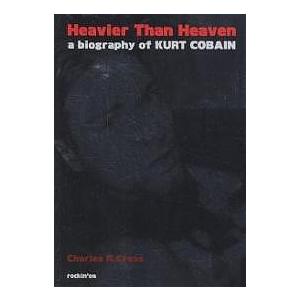 Heavier than heaven A biography of Kurt Cobain/Cha...