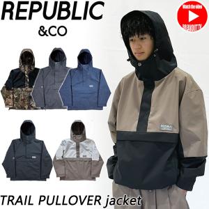 23-24 REPUBLIC &CO/リパブリック TRAIL PULLOVER jacket メンズ レディース 防水プルオーバージャケット スノーボードウェア スノーウェアー 2024