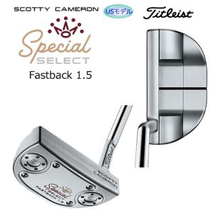 タイトリスト スコッティキャメロン 2020年 スペシャル セレクト ファストバック 1.5 パター [SPECIAL SELECT FASTBACK 1.5 PUTTER] USモデル