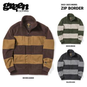 green clothing ZIP BORDER / グリーン クロージング 2022-2023モデル