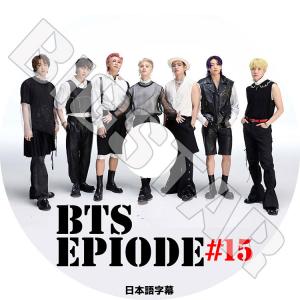 K-POP DVD/ BTS 防弾少年団 EPISODE #15(日本語字幕あり)/