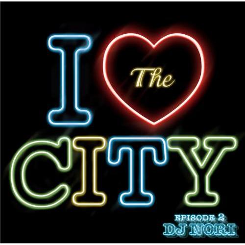 DJ NORI / I Love The City Episode 2