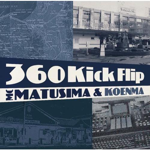 MC松島 &amp; 呼煙魔 / 360 Kick Flip [CD]