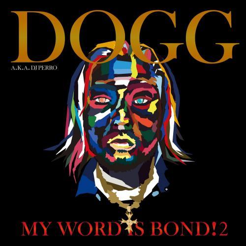 DOGG a.k.a DJ PERRO / MY WORD IS BOND! 2 [CD]