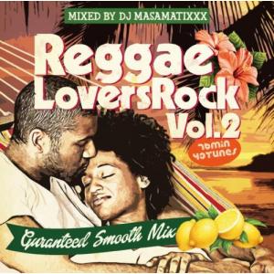 DJ MA$AMATIXXX / REGGAE LOVERS ROCK Vol.2 [CD]｜castle-records