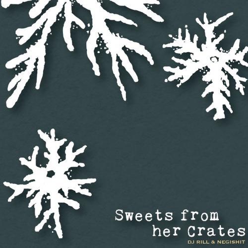 DJ RILL &amp; NEGISHIT / Sweets from her crates [CD]
