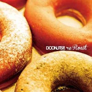 DOONUTS!! (DJ HISAYA, DJ KENJI, SAORIX, STAR FAZE KID) / re:Roast (2CD)｜castle-records