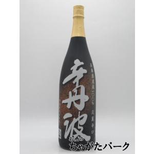 【在庫限りの衝撃価格!】 大関 辛丹波 本醸造酒 25年11月製造 1800ml ■モンドセレクション11年連続金賞受賞