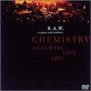 R.A.W. ?Respect and Wisdom? CHEMISTRY ACOUSTIC LIVE2002 DVD｜chanku-store