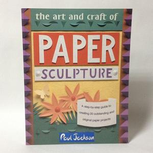 The art and Craft of Paper Sculpture（洋書：英語版 中古）｜chikyuyabooks