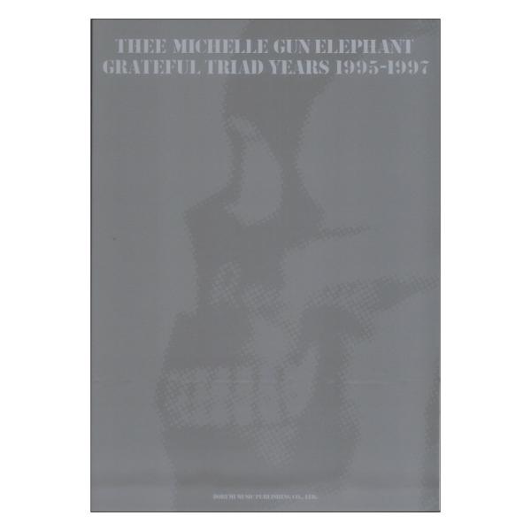 THEE MICHELLE GUN ELEPHANT GRATEFUL TRIAD YEARS 19...