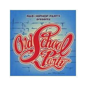 R＆B ヒップホップ・パーティ・プリゼンツ オールド・スクール・パーティ レンタル落ち 中古 CD ...