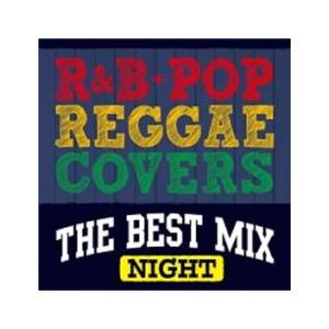 R＆B+POP REGGAE COVERS THE BEST MIX NIGHT レンタル落ち 中古...
