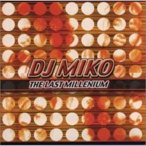 (CD)DJ MIKO / ラスト・ミレニアム〜ベスト・オブ・DJ MIKO(管理番号:545911)