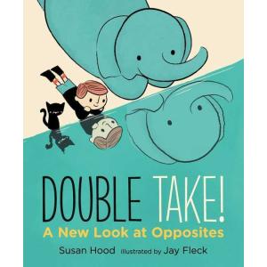 Double Take! A New Look at Opposites | 対義語 反対語 英語絵本