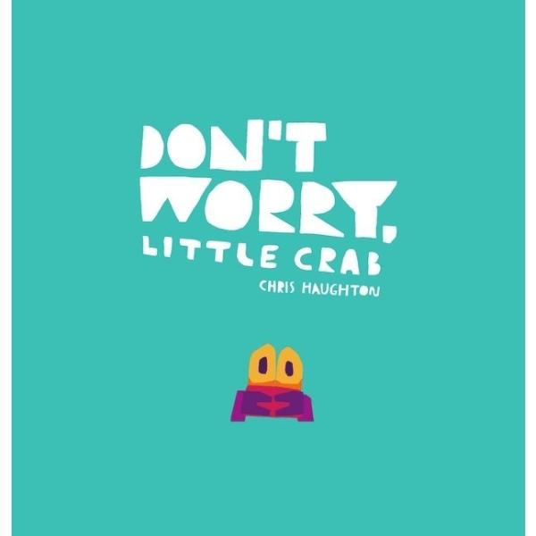 Don't Worry, Little Crab｜うみへいった ちいさなカニカニ（原書）クリス・ホー...