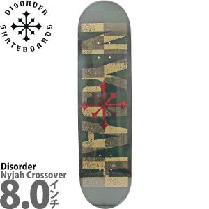 ディスオーダー 8.0インチ スケボー デッキ Disorder Skateboards Nyjah Crossover Deck スケートボード ブランド スケボーデッキ おしゃれ ブランド 板｜cutback2