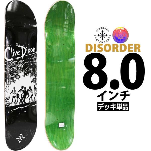 ディスオーダー 8.0インチ スケボー デッキ Disorder Pro Clive Dixon S...