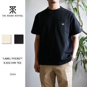 2024SS新作 ROARK REVIVAL "LABEL POCKET" 9.3oz H/W TEE RTJHW1020 ロアークリバイバル ブランド メンズ 公式通販 半袖 長袖 Tシャツ｜d-river