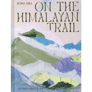 ON THE HIMALAYAN TRAIL / RECIPES AND STORIES FROM KASHMIR TO LADAKH｜d-tsutayabooks