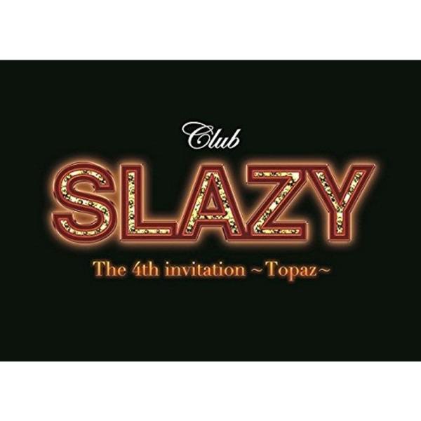 Club SLAZY The 4th invitation~Topaz~ DVD