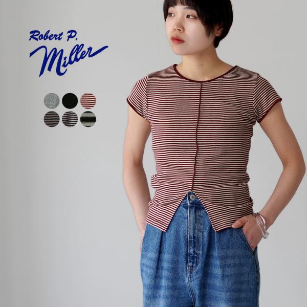 ROBERT P.MILLER（ロバートピーミラー） パネルリブ スリット ショートスリーブ Tシャ...