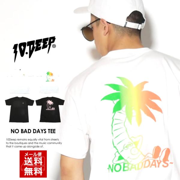 テンディープ 10DEEP Tシャツ ロゴプリント NO BAD DAYS TEE メンズ ストリー...